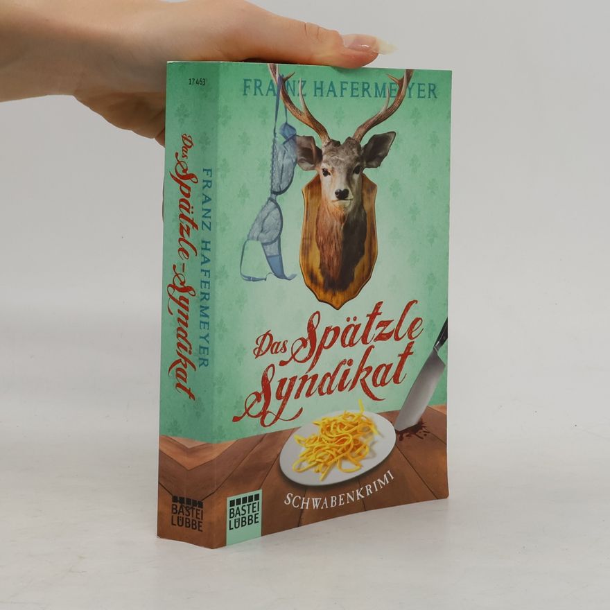 Franz Hafermeyer Das Spätzle-Syndikat