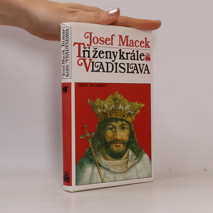 Josef Macek Tři ženy krále Vladislava