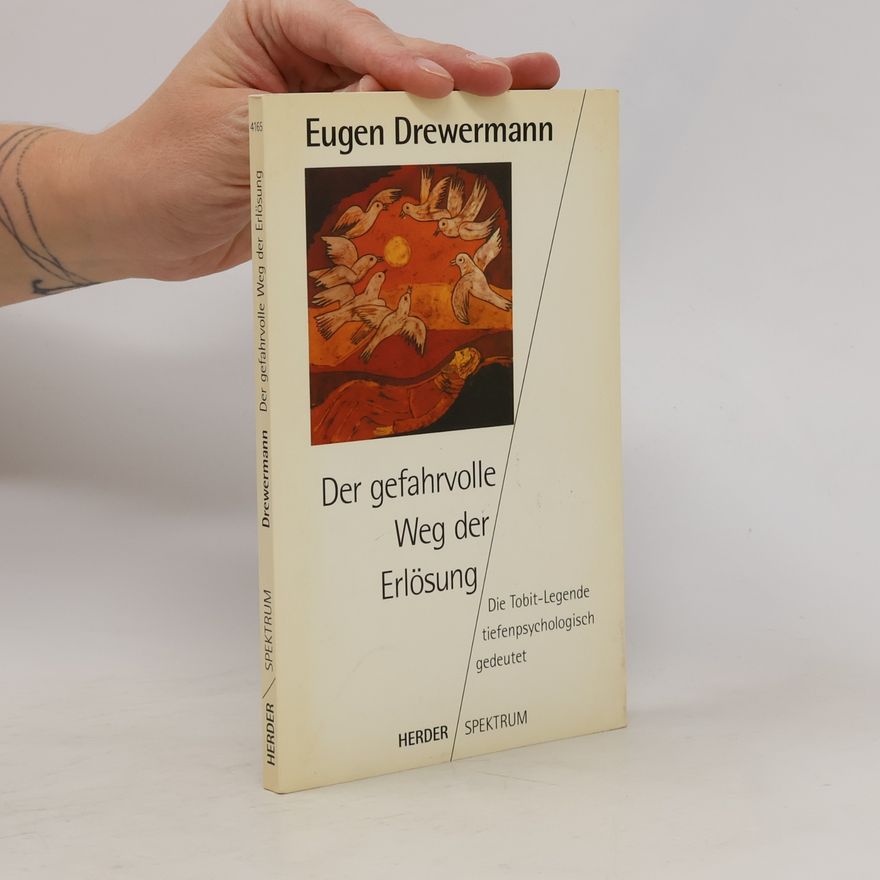 Eugen Drewermann Der gefahrvolle Weg der Erlösung