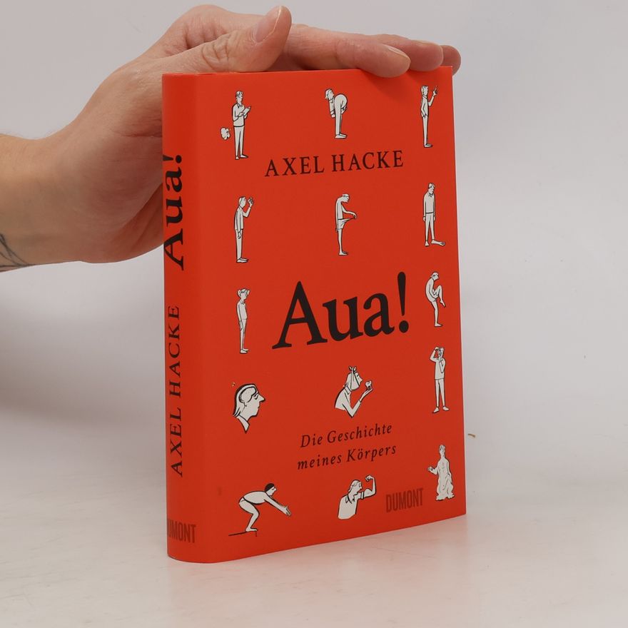 Axel Hacke Aua!. Die Geschichte meines Körpers