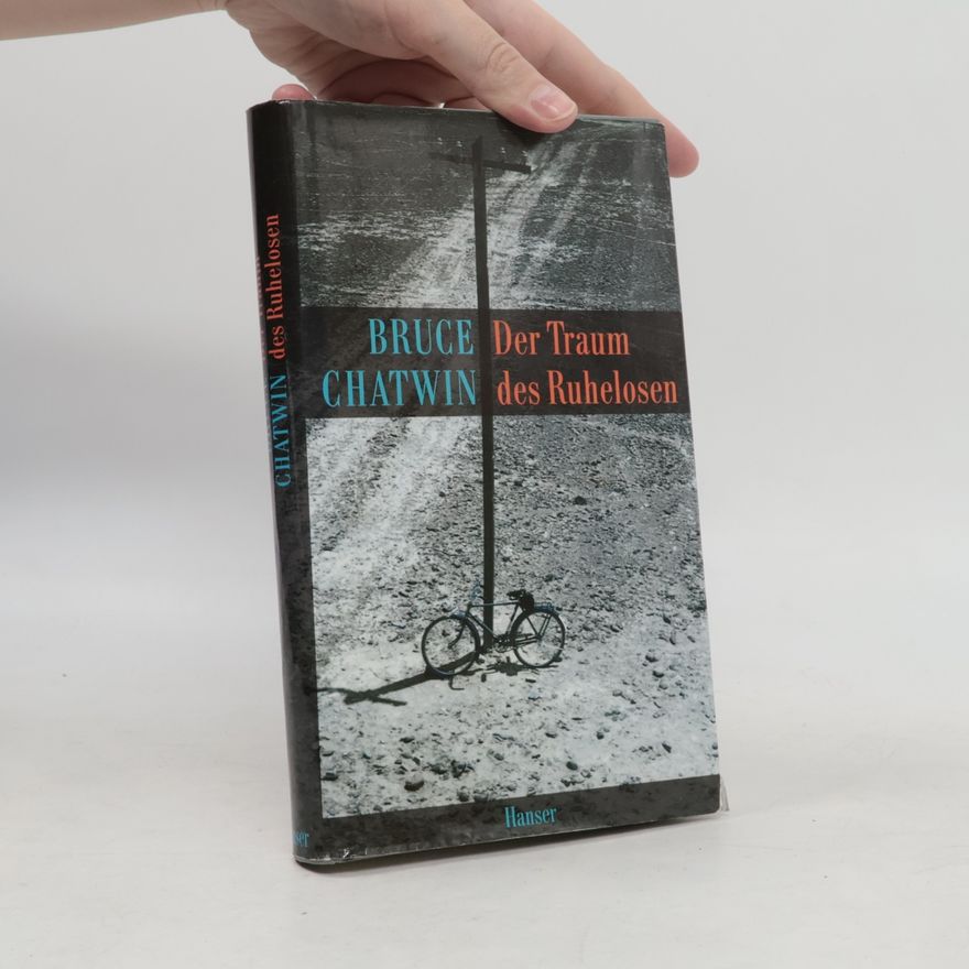 Bruce Chatwin Der Traum des Ruhelosen