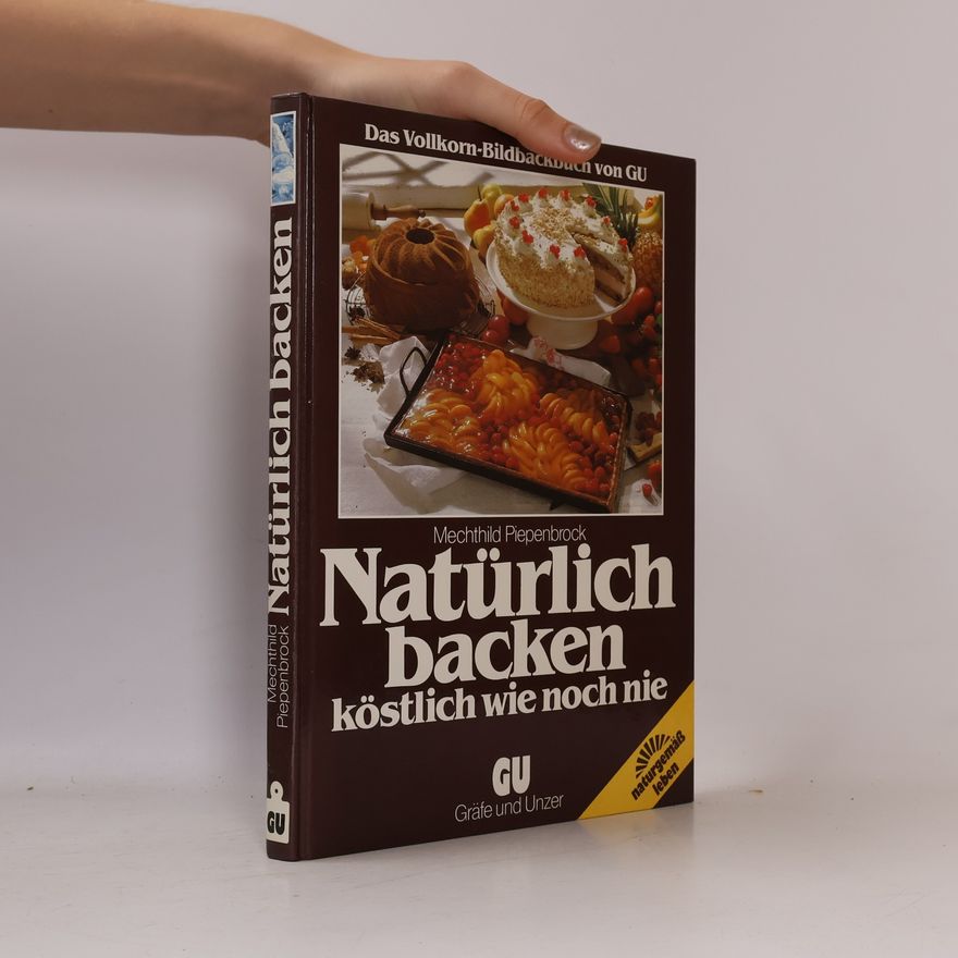 Mechthild Piepenbrock Fischer Natürlich backen köstlich wie noch nie
