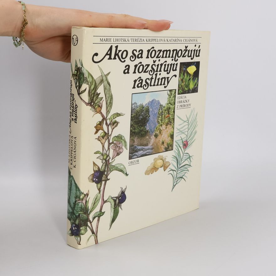 Terézia Krippelová Ako sa rozmnožujú a rozširujú rastliny