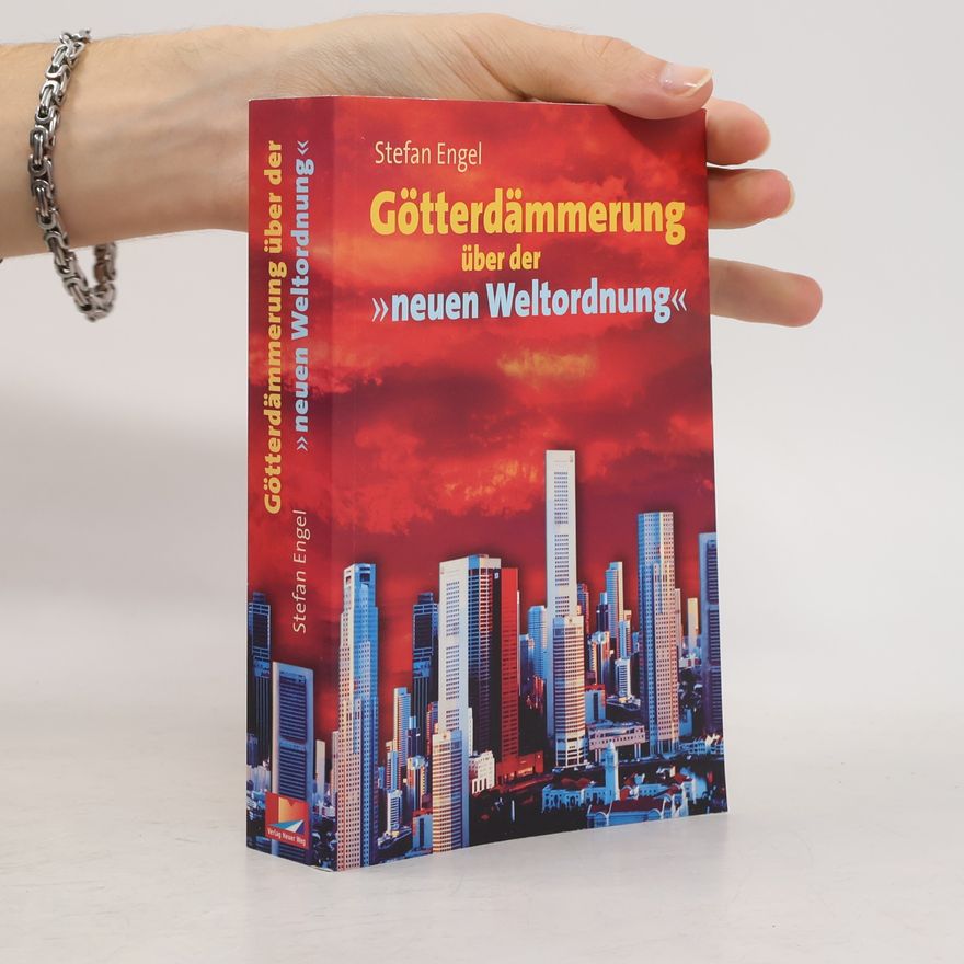 Stefan Engel Götterdämmerung über der "neuen Weltordnung"