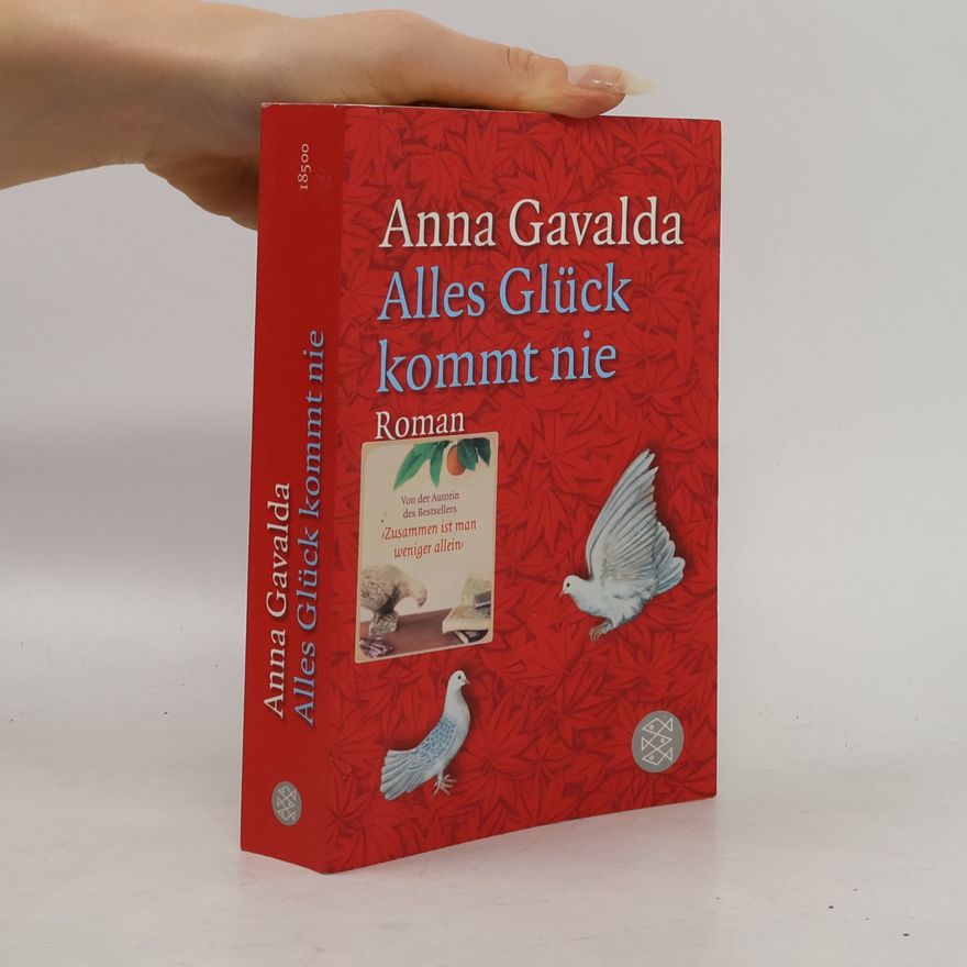 Anna Gavalda Alles Glück kommt nie