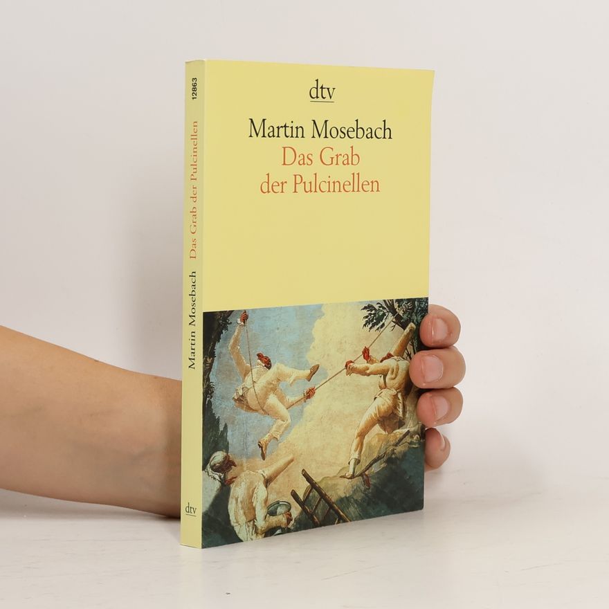 Martin Mosebach Das Grab der Pulcinellen