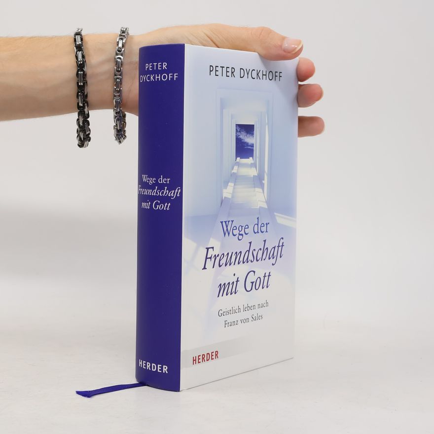 Peter Dyckhoff Wege der Freundschaft mit Gott