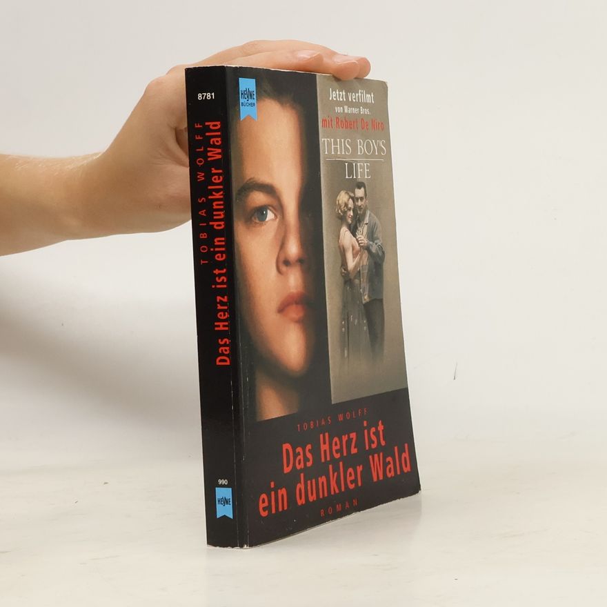 Tobias Wolff Das Herz ist ein dunkler Wald