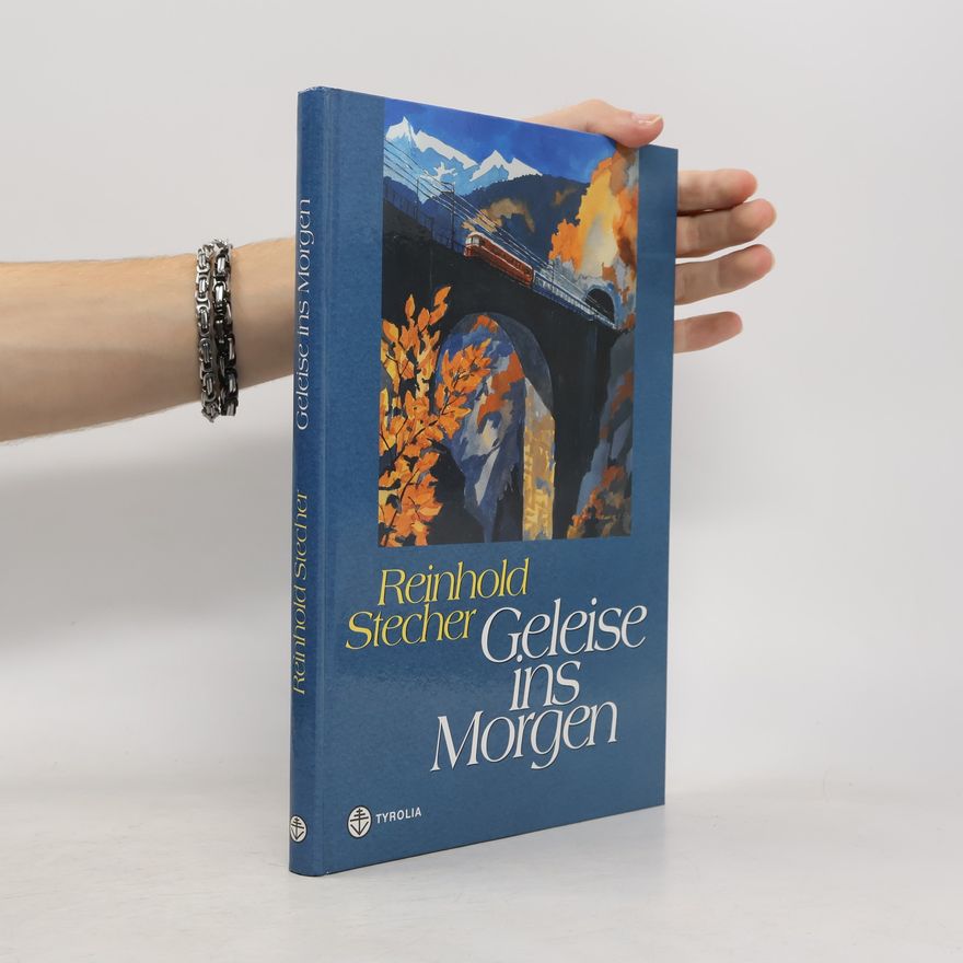Reinhold Stecher Geleise ins Morgen