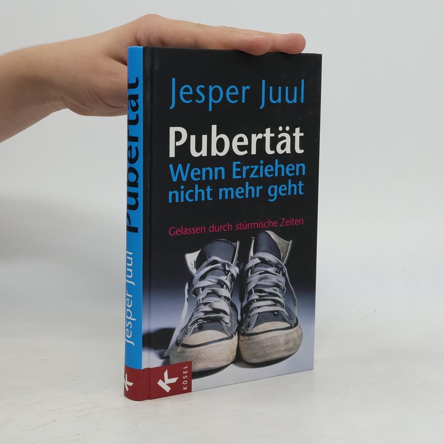 Jesper Juul Pubertät Wenn Erziehen nicht mehr geht