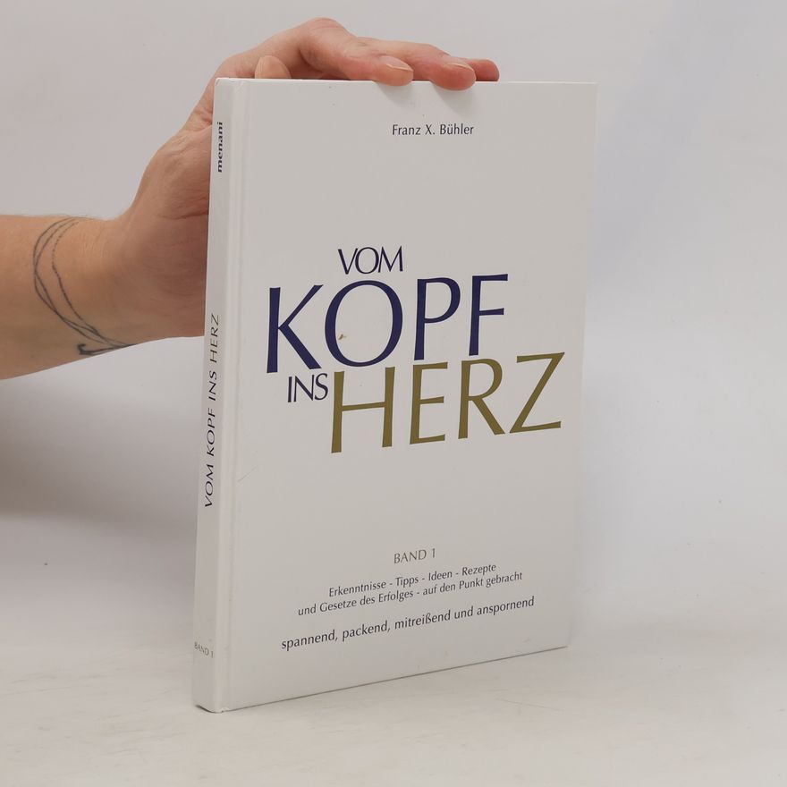 Franz X. Bühler Vom Kopf ins Herz