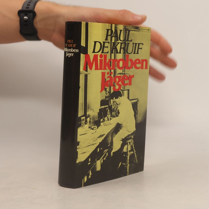 Paul de Kruif Mikroben Jäger