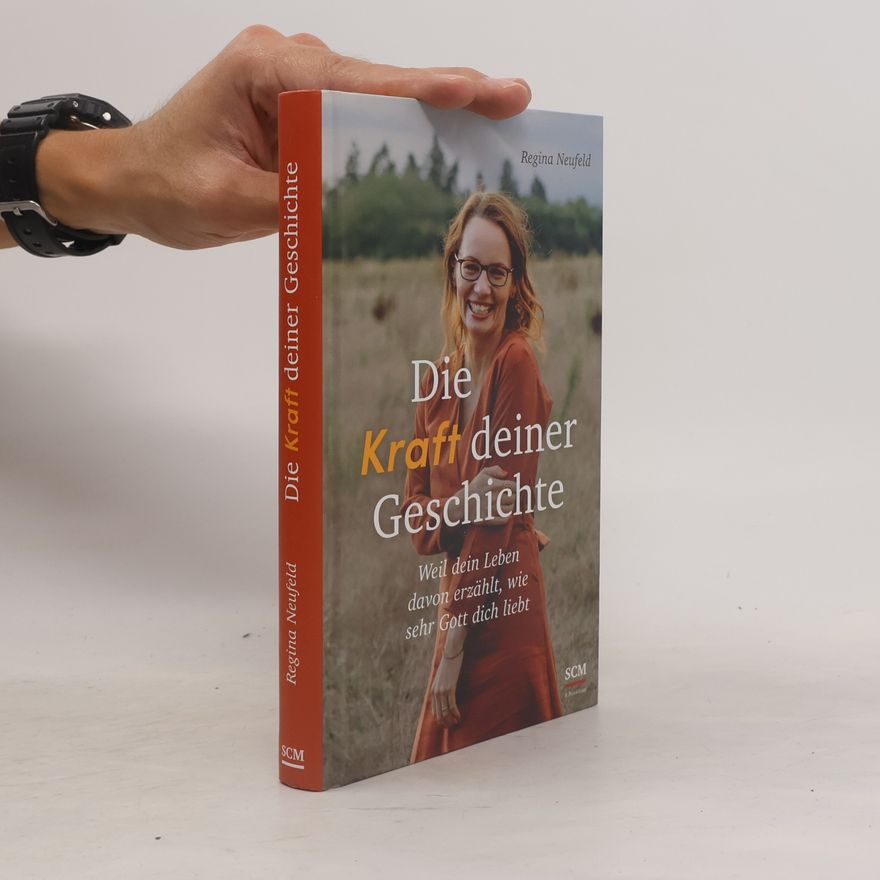 Regina Neufeld Die Kraft deiner Geschichte