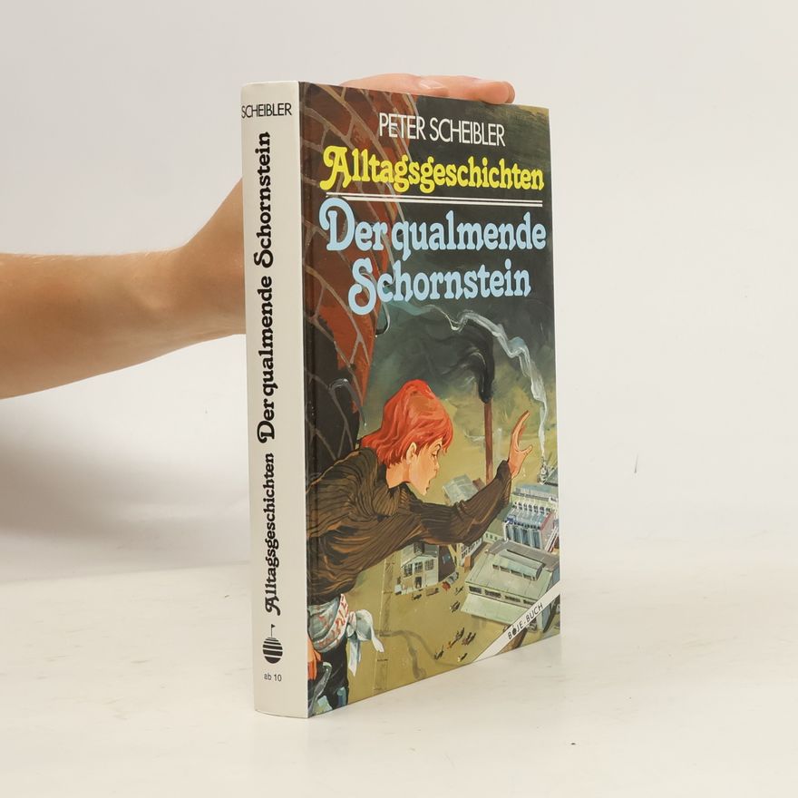 Peter Scheibler Alltagsgeschichten. Der qualmende Schornstein