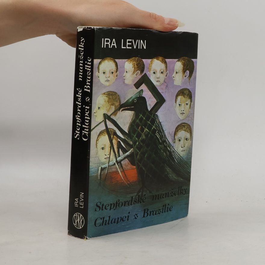 Ira Levin Stepfordské manželky. Chlapci z Brazílie