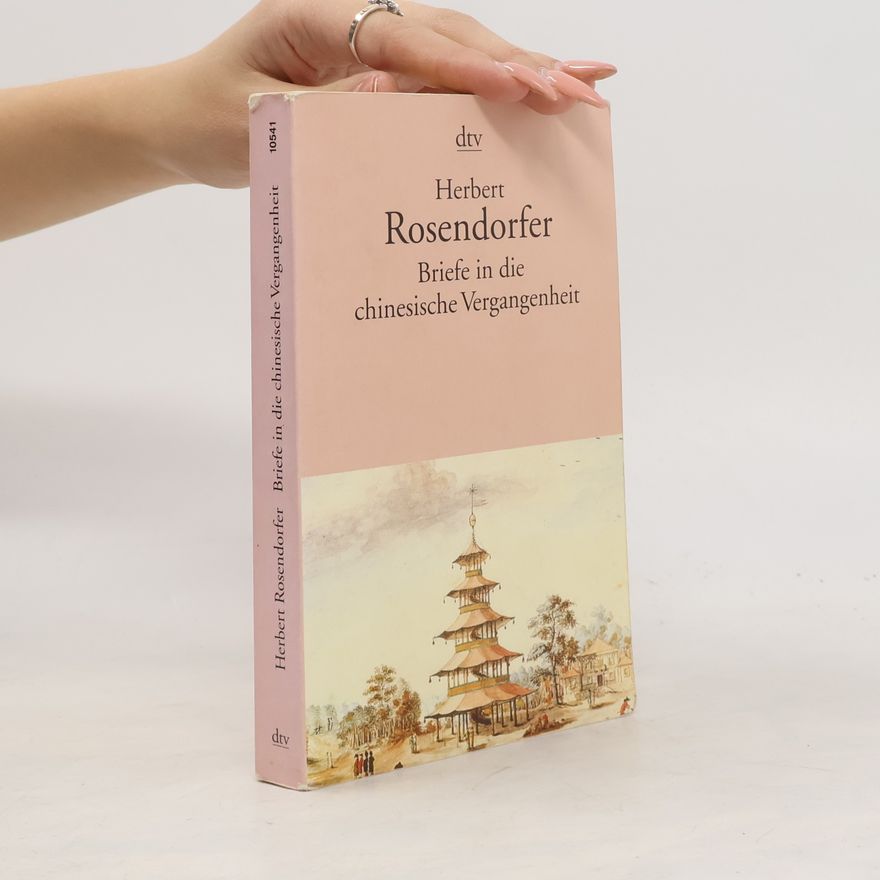 Herbert Rosendorfer Briefe in die chinesische Vergangenheit