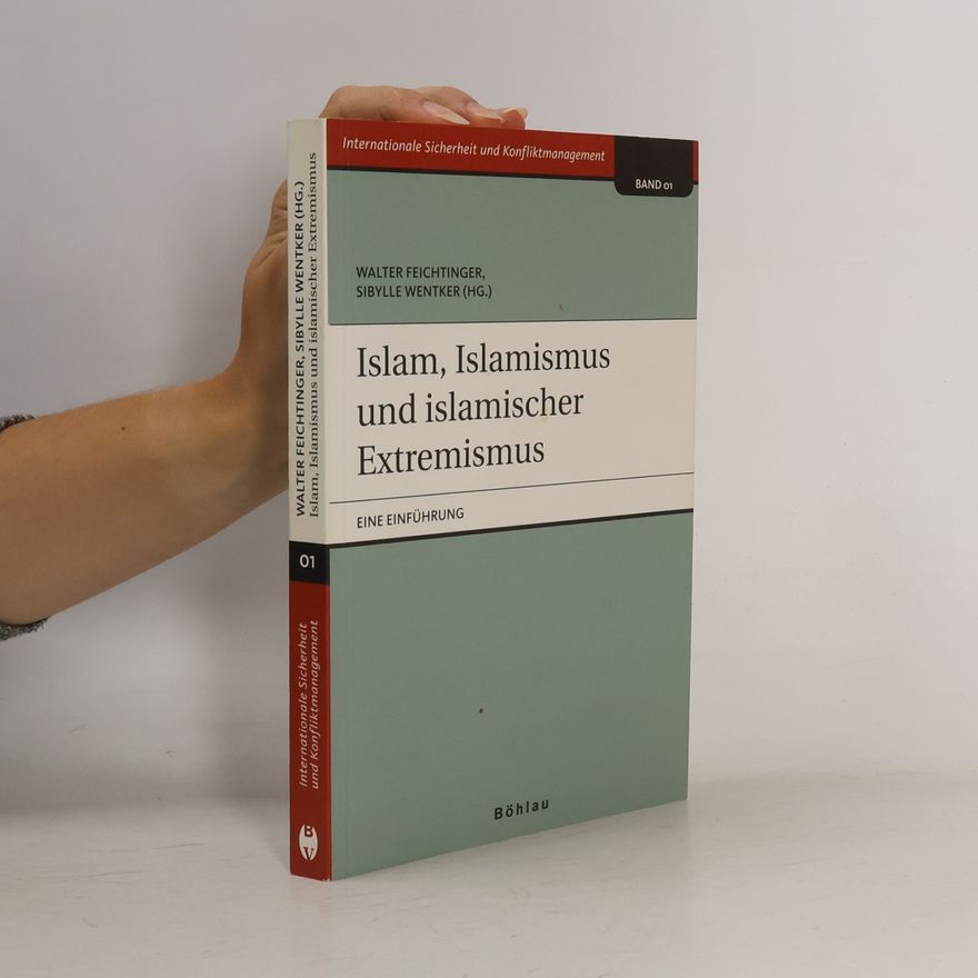 Sibylle Wentker Internationale Sicherheit und Konfliktmanagement - 01: Islam, Islamismus und islamischer Extremismus