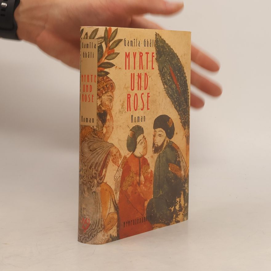 Gamîla Ghâli Myrte und Rose