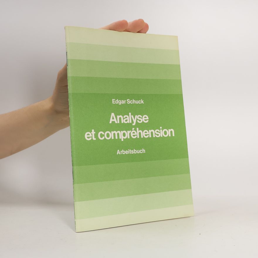 Edgar Schuck Analyse et compréhension. Französische Textaufgaben für das 10. bis 13. Schuljahr. Arbeitsbuch