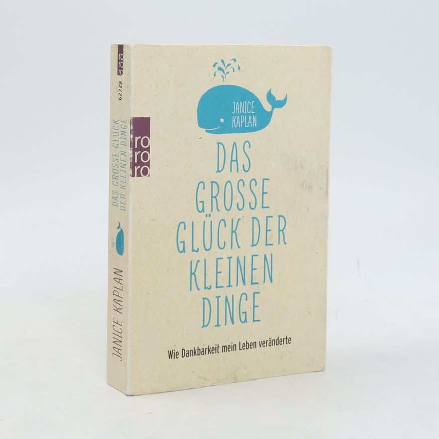 Janice Kaplan Das große Glück der kleinen Dinge