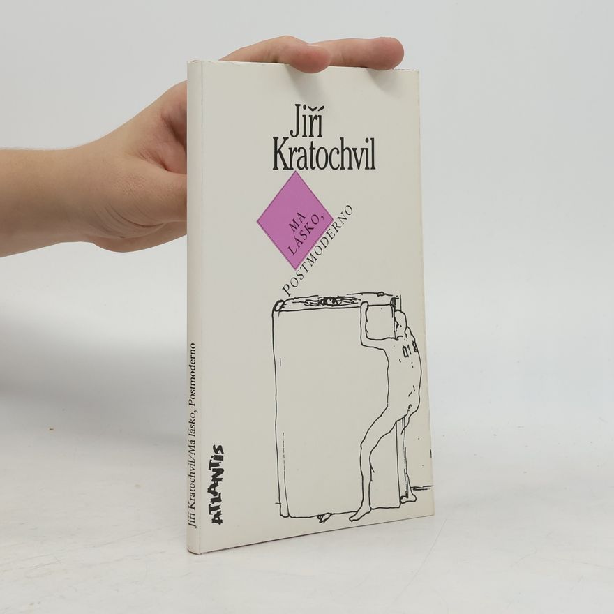 Jiří Kratochvil Má lásko, postmoderno