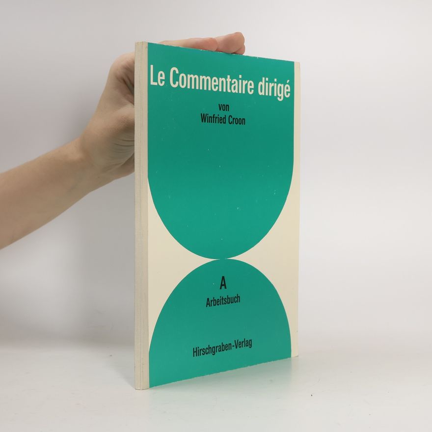 Winfried Croon Le Commentaire dirigé - Arbeitsbuch 'A' (Die Schriftlichen Arbeitsformen der Text-Analyse im französischen Oberstufenunterricht)