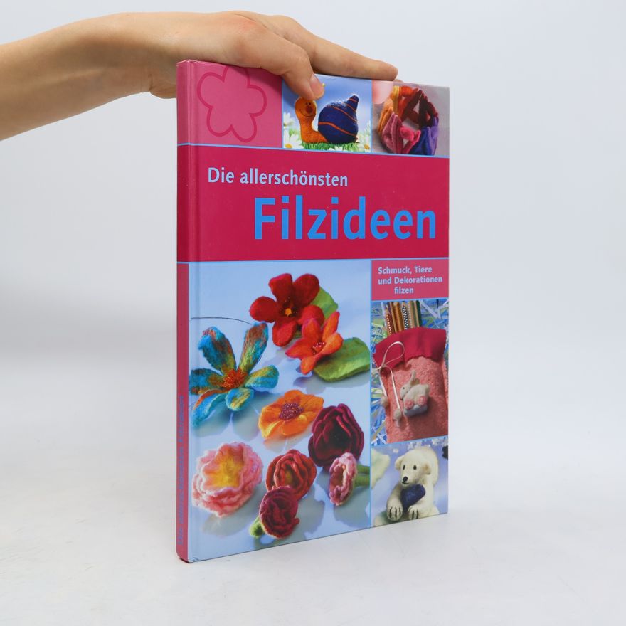 Petra Deche ne Die allerschönsten Filzideen