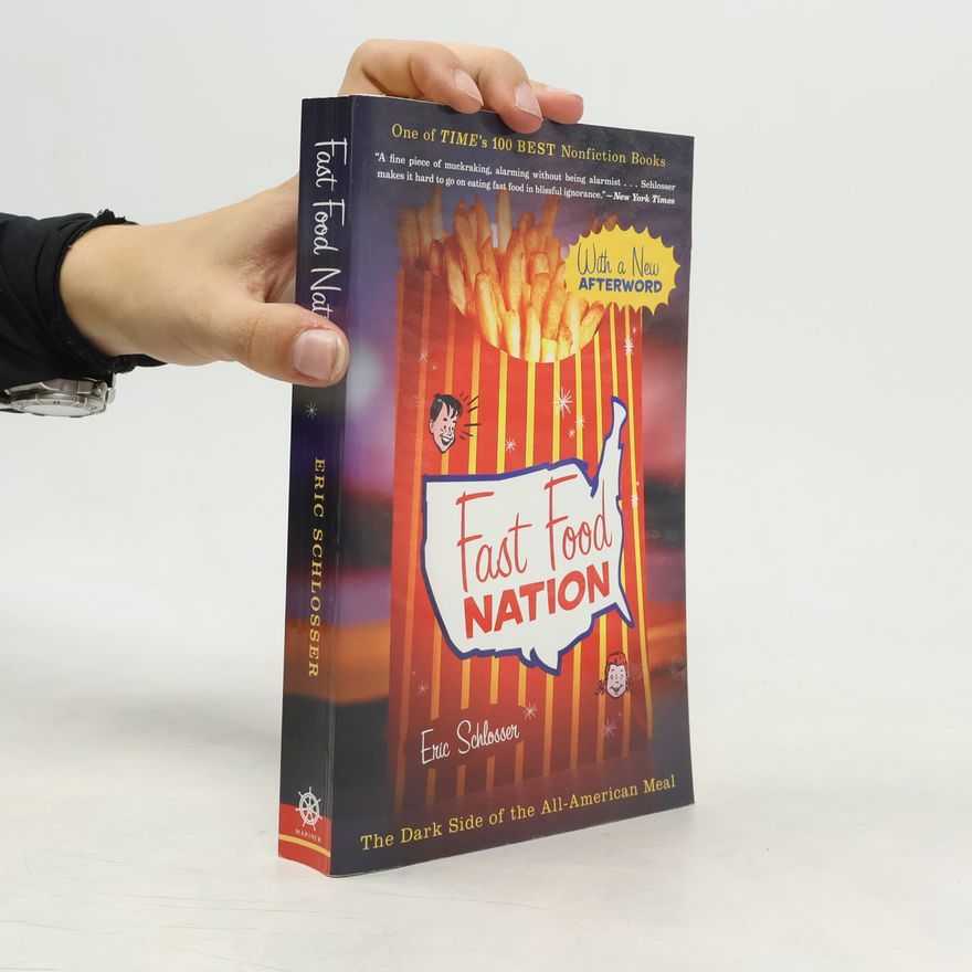 Eric Schlosser Fast food nation : the dark side of the all-American meal