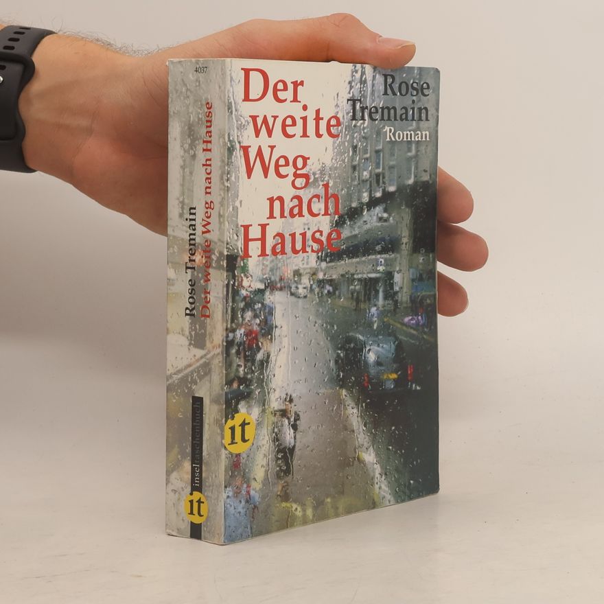 Rose Tremain Der weite Weg nach Hause