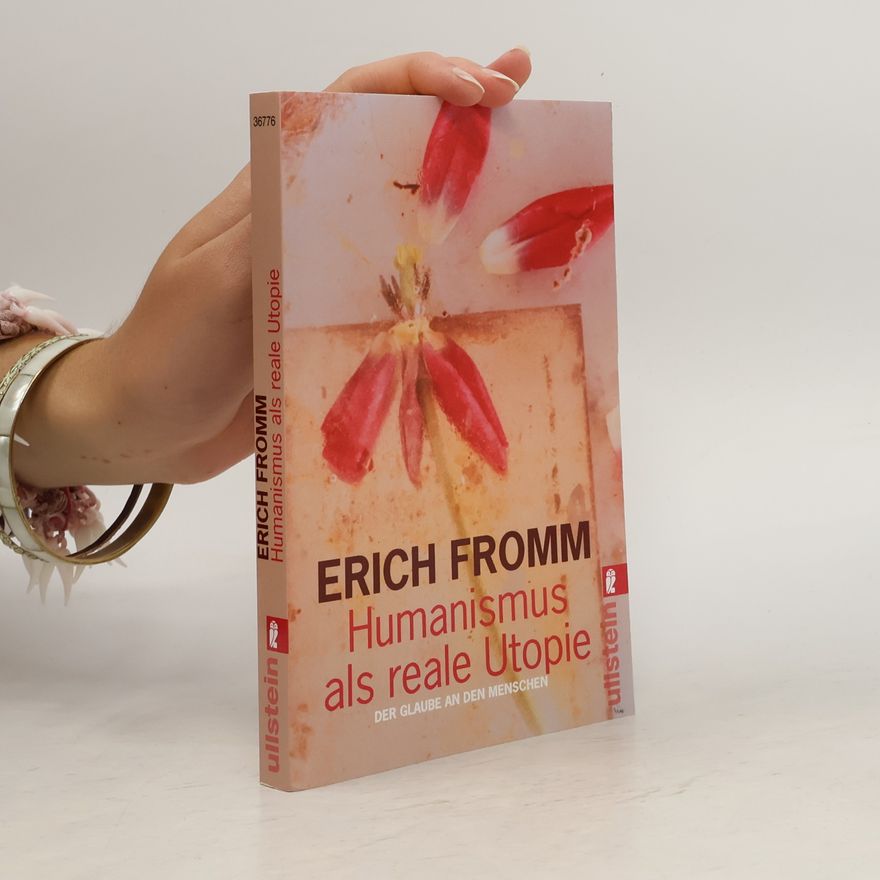 Erich Fromm Humanismus als reale Utopie