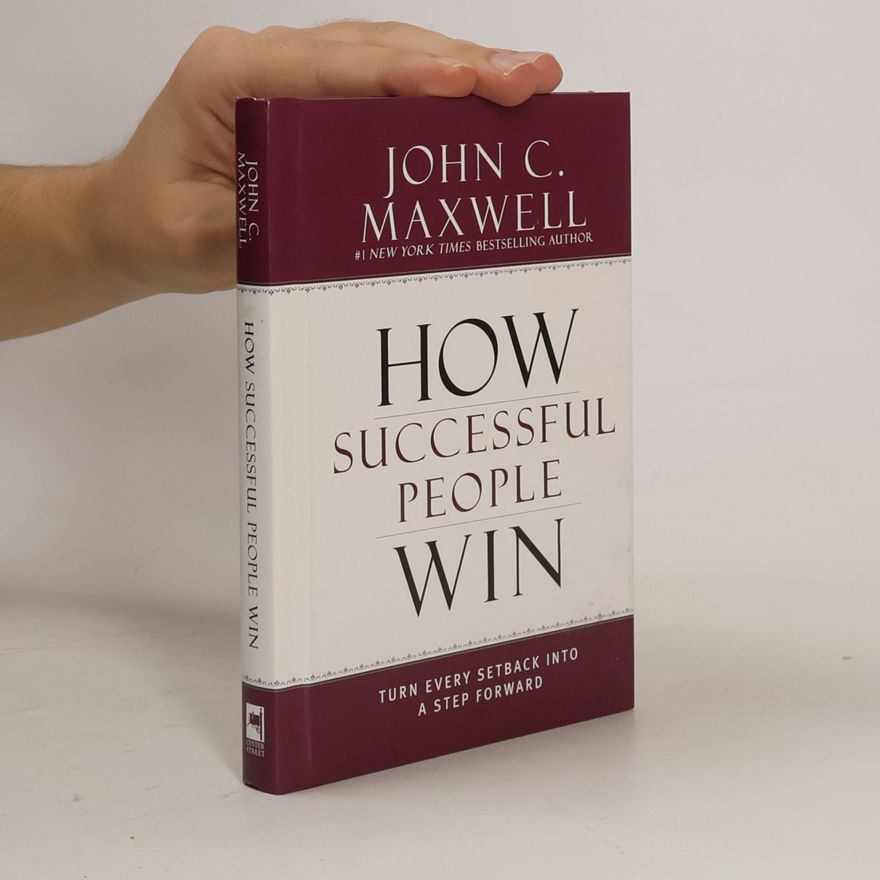John C. Maxwell How Successful People Win