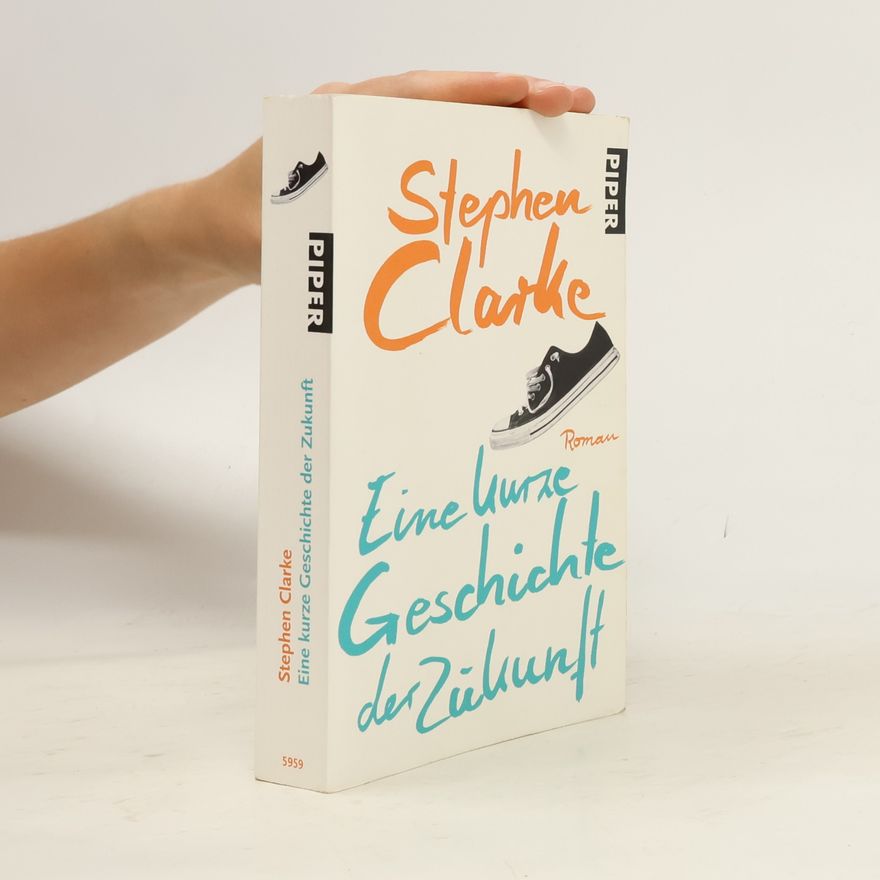 Stephen Clarke Eine kurze Geschichte der Zukunft