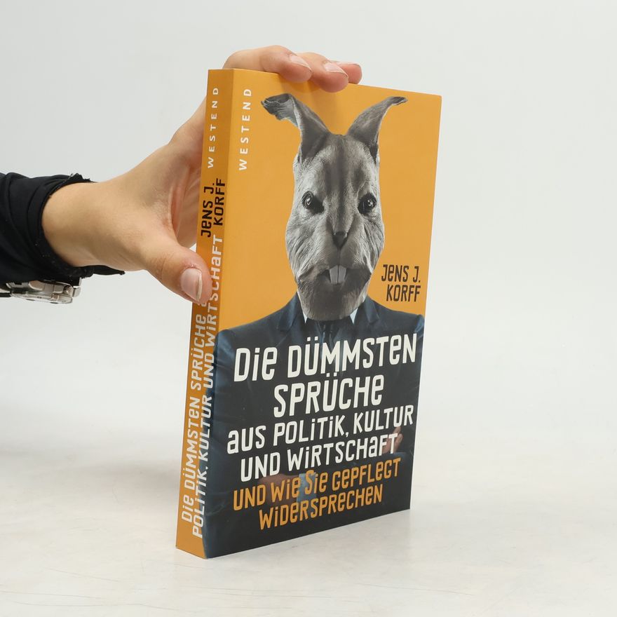 Jens Jürgen Korff Die dümmsten Sprüche aus Politik, Kultur und Wirtschaft