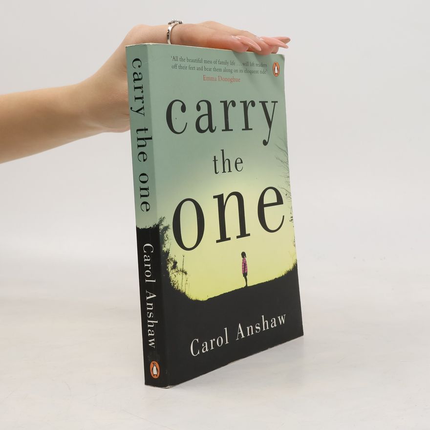 Carol Anshaw Carry the One