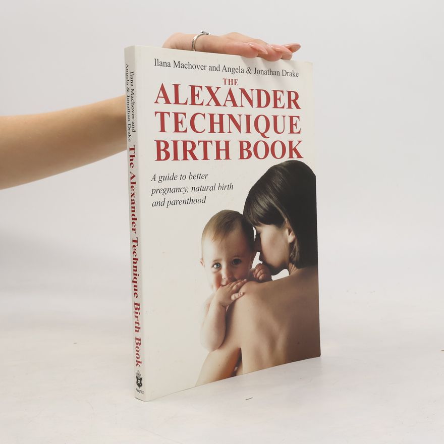 Ilana Machover The Alexander Technique Birth Book