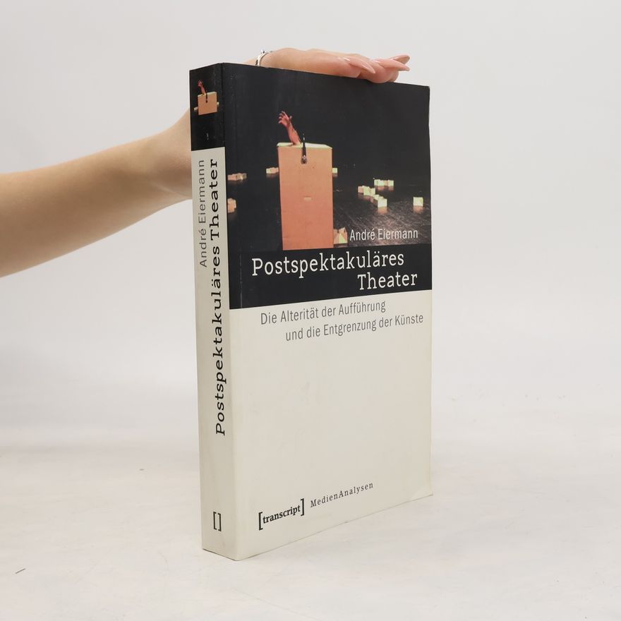 André Eiermann MedienAnalysen: Postspektakuläres Theater