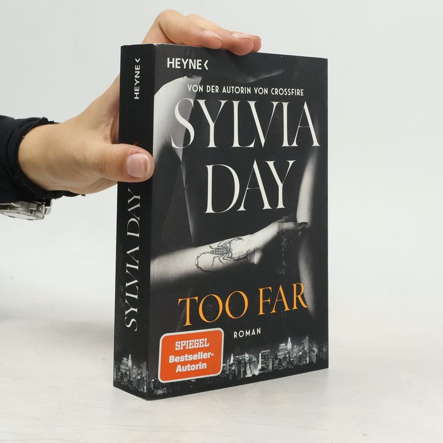 Sylvia Day Too Far. Blacklist 2 - Nach Crossfire die neue heiße Serie der Nr.1-SPIEGEL-Bestsellerautorin!