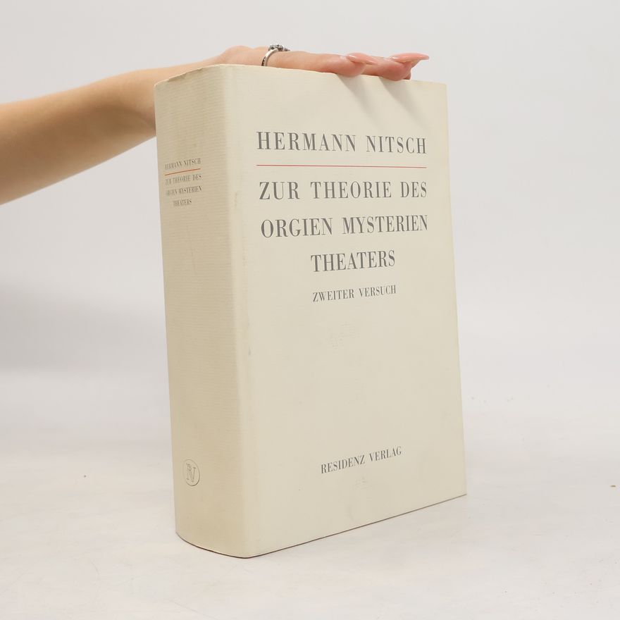 Hermann Nitsch Zur Theorie des Orgien Mysterien Theaters