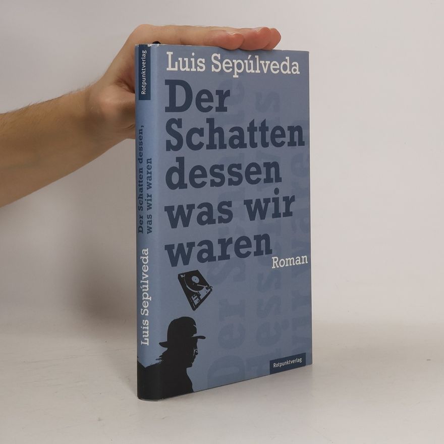 Luis Sepúlveda Der Schatten dessen, was wir waren