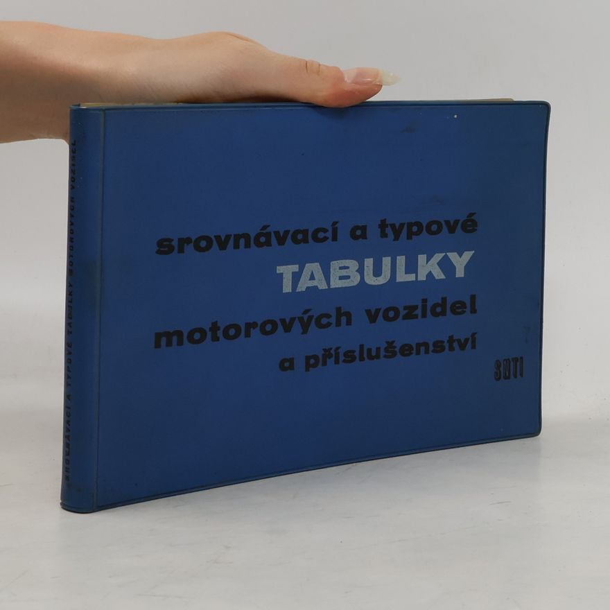 Autorenkollektiv Srovnávací a typové tabulky motorových vozidel a příslušenství