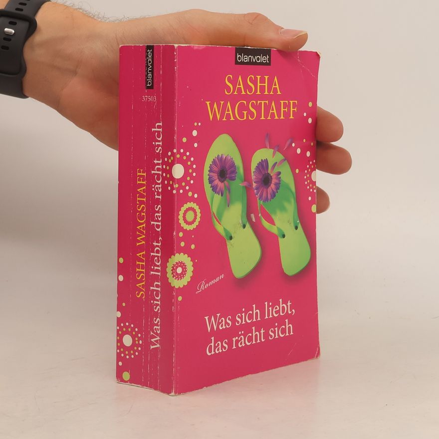 Sasha Wagstaff Was sich liebt, das rächt sich