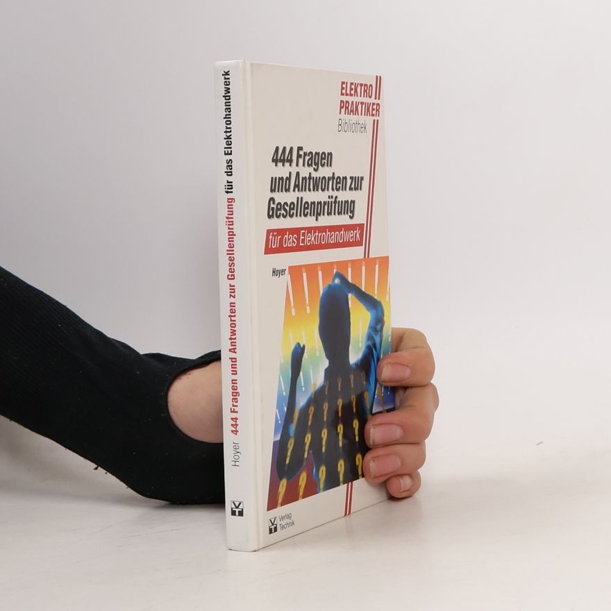 Hans-Friedrich Hoyer Elektropraktiker-Bibliothek: 444 Fragen und Antworten zur Gesellenprüfung für das Elektrohandwerk