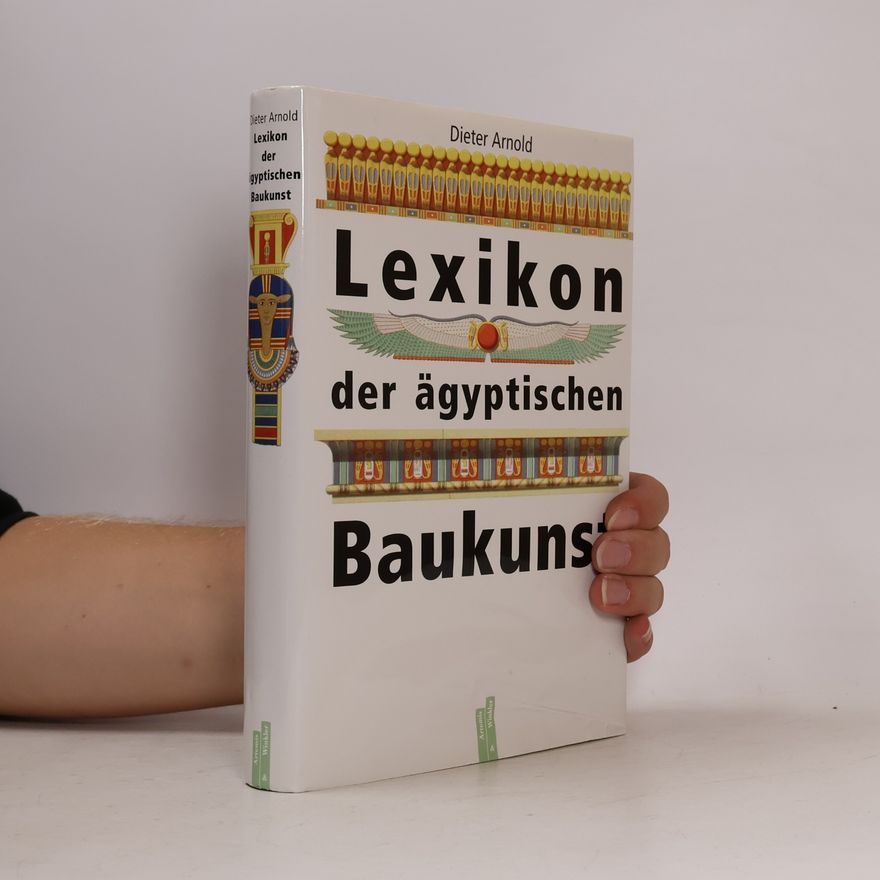 Dieter Arnold Lexikon der ägyptischen Baukunst