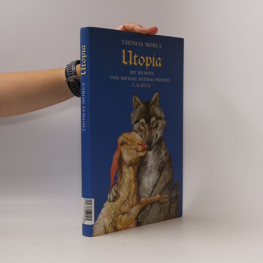 Thomas More Ein wahrhaft kostbares und ebenso bekömmliches wie kurzweiliges Buch über die beste Staatsverfassung und die neue Insel Utopia