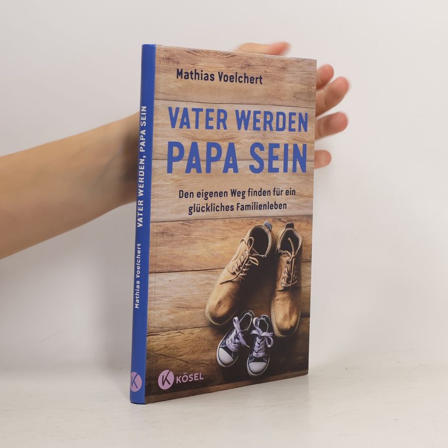 Mathias Voelchert Vater werden. Papa sein