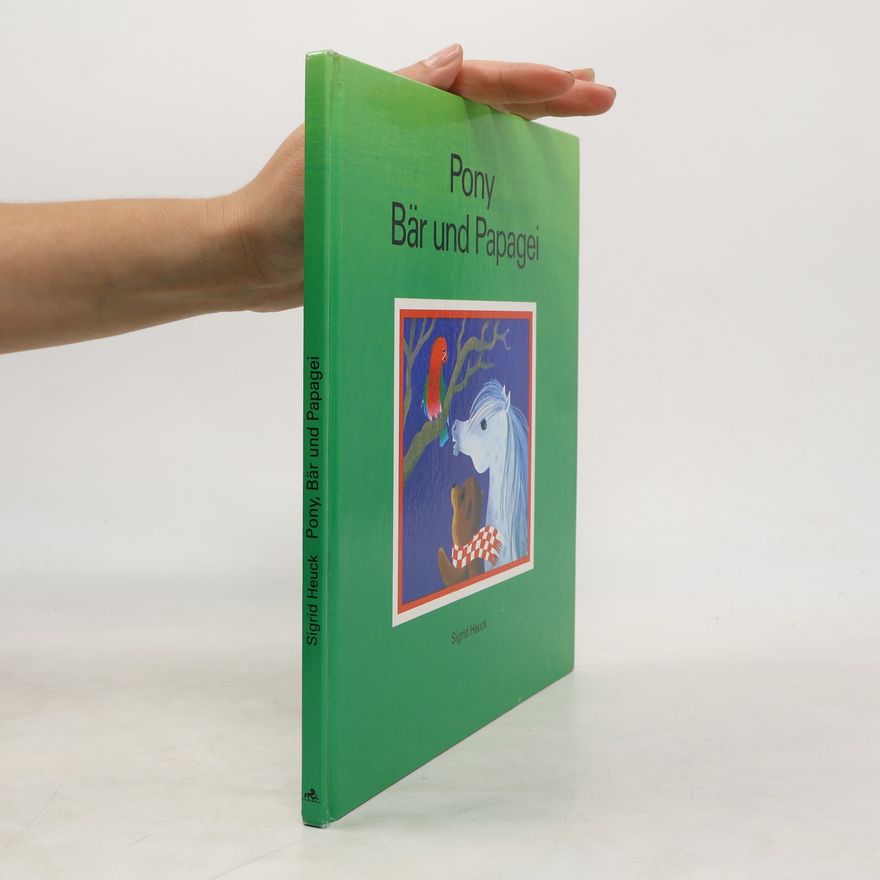 Sigrid Heuck Pony, Bär und Papagei
