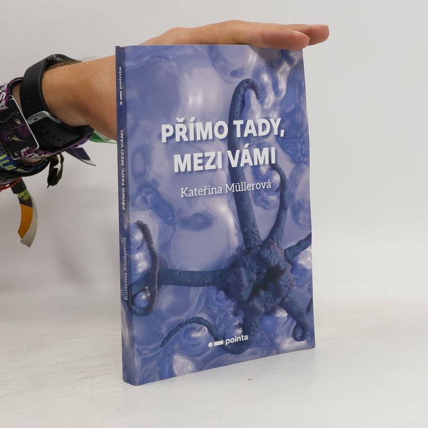 Kateřina Müllerová Přímo tady, mezi vámi