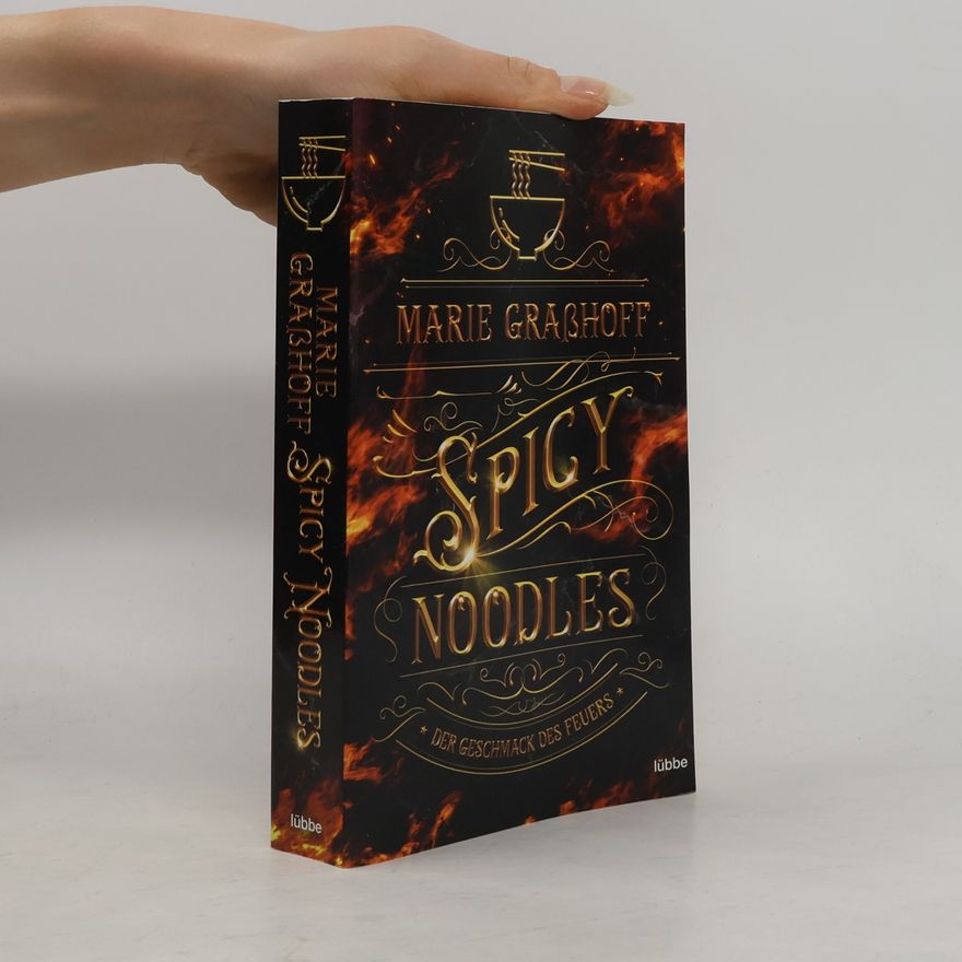 Marie Graßhoff Spicy Noodles - Der Geschmack des Feuers