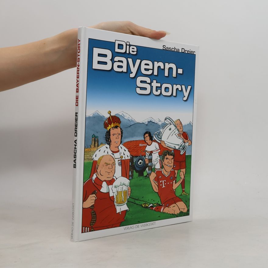 Sascha Dreier Die Bayern-Story