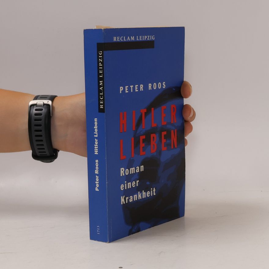 Peter Roos Hitler lieben